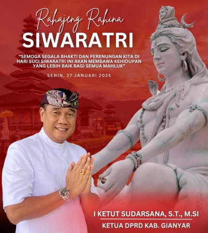 Ketua DPRD Kabupaten Gianyar I Ketut Sudarsana S.T., M.Si., Sampaikan Ucapan Selamat Hari Raya Siwaratri dengan Harapan Kehidupan yang Lebih Baik